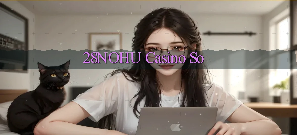28nohu casino so