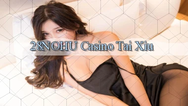 28nohu casino tài xỉu
