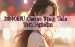 28nohu casino tặng tiền trải nghiệm