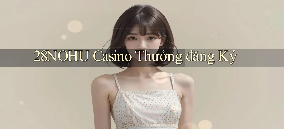 28nohu   Game Số 2026 Truy Cập Xác Thực