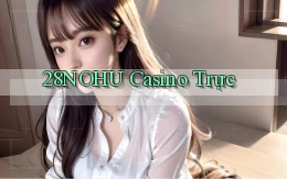 28nohu casino trực