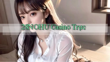 28nohu casino trực