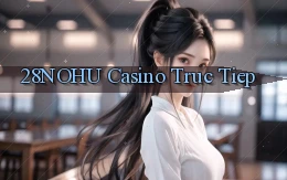 28nohu casino truc tiep