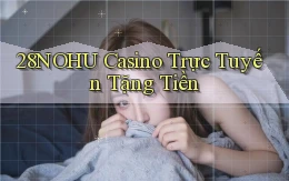 28nohu casino trực tuyến tặng tiền