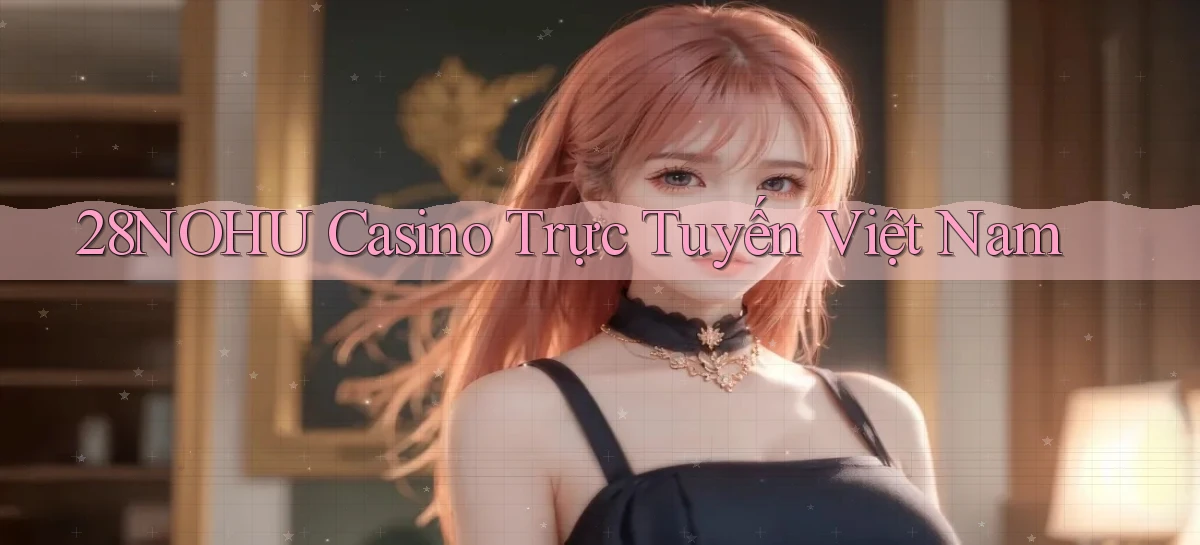 28nohu   Game Số 2026 Truy Cập Xác Thực