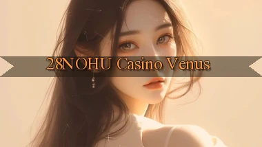28nohu casino venus