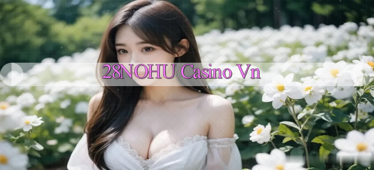 28nohu casino vn