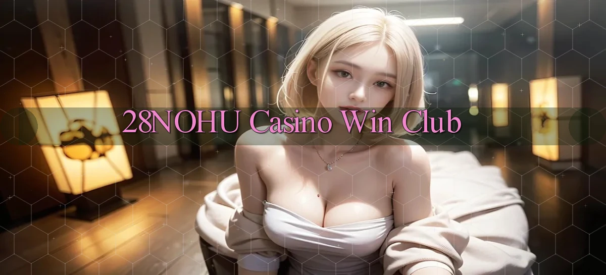 28nohu casino win club