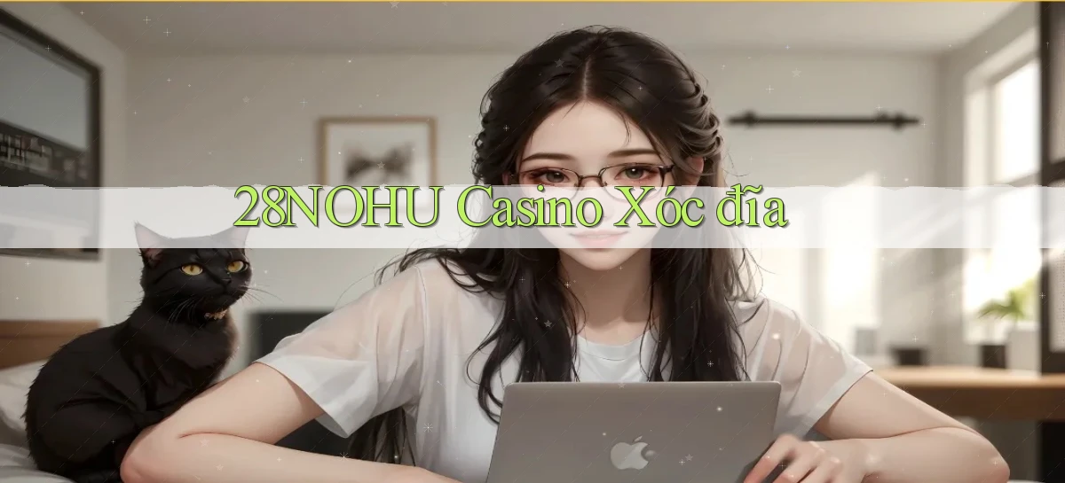 28nohu casino xóc đĩa
