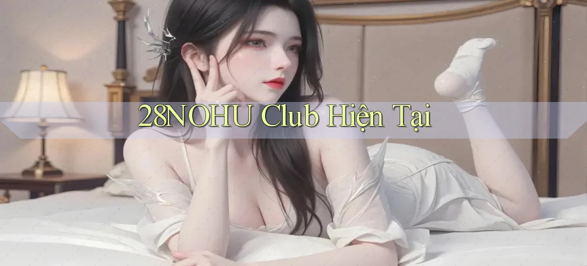 28nohu club hiện tại