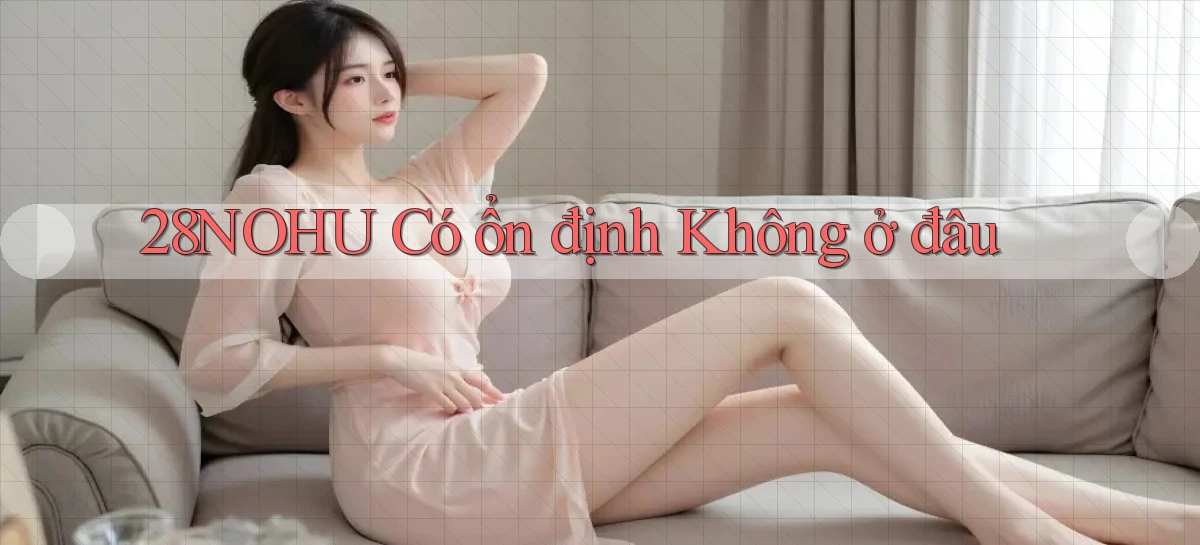 28nohu   Game Số 2026 Truy Cập Xác Thực