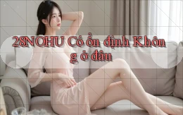 28nohu có ổn định không ở đâu