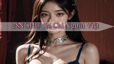 28nohu địa chỉ người việt