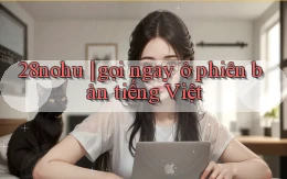 28nohu gọi ngay ở phiên bản tiếng Việt