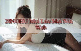 28nohu mọi lúc mọi nơi web