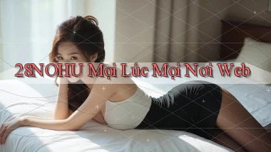 28nohu mọi lúc mọi nơi web