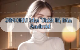 28nohu mọi thiết bị bản android