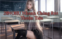 28nohu nhanh chóng rút thuận tiện