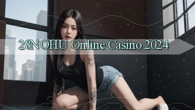 28nohu Online Casino 2024