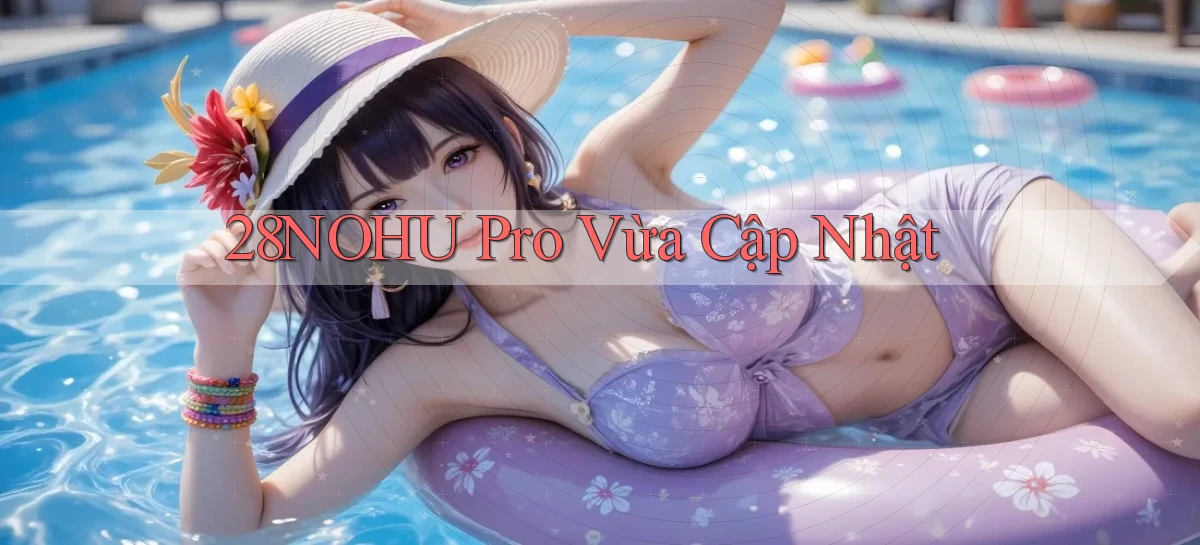 28nohu pro vừa cập nhật
