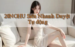28nohu siêu nhanh duyệt tự động
