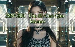 28nohu tốc độ cao qua momo