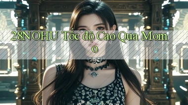 28nohu tốc độ cao qua momo