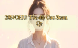 28nohu tốc độ cao scan qr