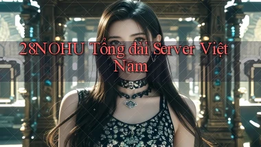 28nohu tổng đài server việt nam