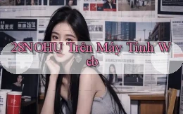 28nohu trên máy tính web