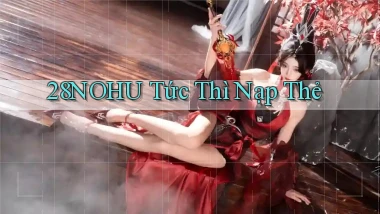 28nohu tức thì nạp thẻ