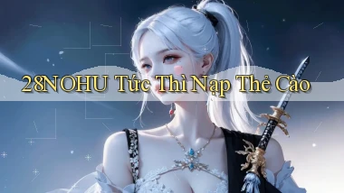 28nohu tức thì nạp thẻ cào