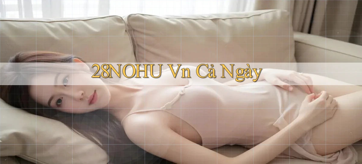 28nohu   Game Số 2026 Truy Cập Xác Thực