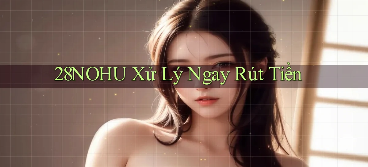 28nohu   Game Số 2026 Truy Cập Xác Thực