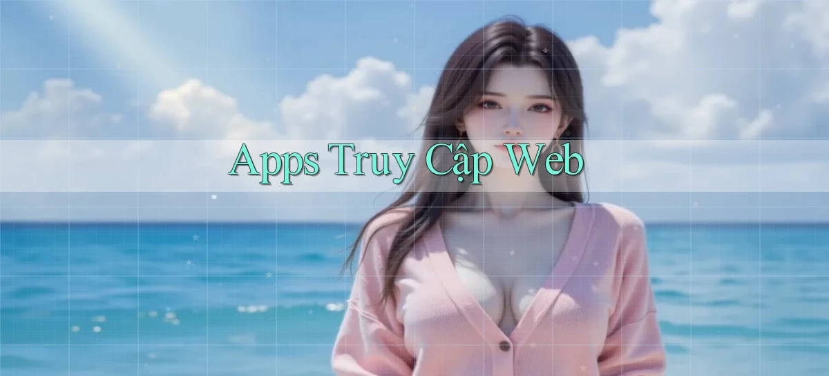 Apps Truy cập web