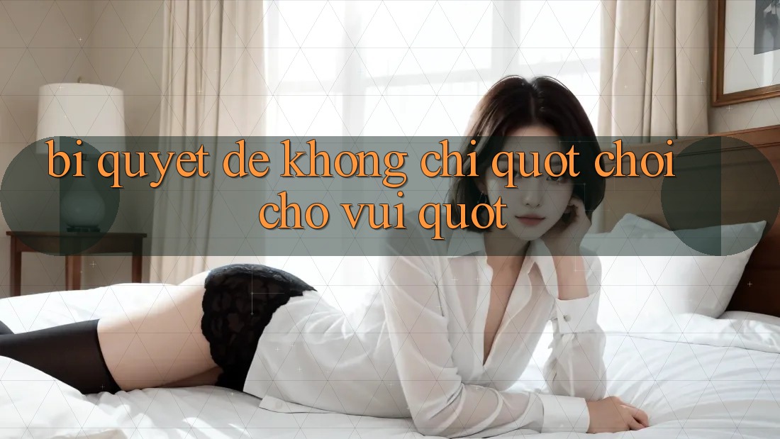 Bí quyết để không chỉ " chơi cho vui" Bí quyết để không chỉ " chơi cho vui"