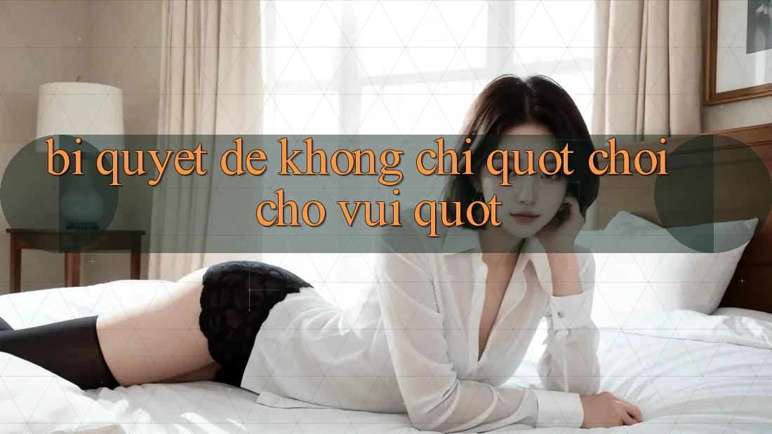 Bí quyết để không chỉ " chơi cho vui" Bí quyết để không chỉ " chơi cho vui"