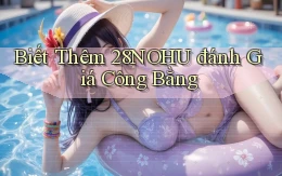 biết thêm 28nohu đánh giá công bằng