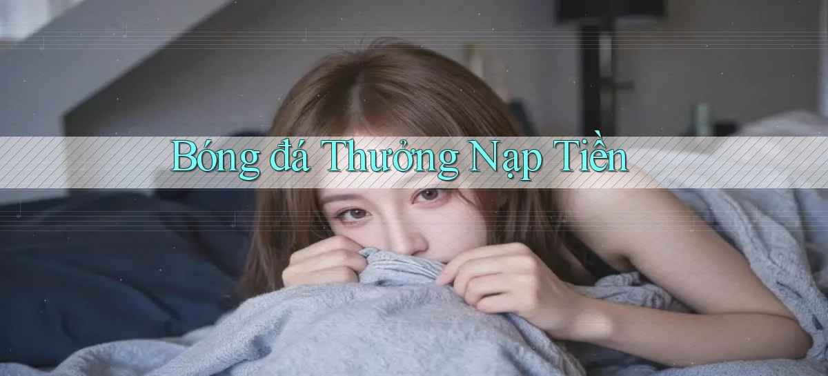 Bóng đá Thưởng nạp tiền