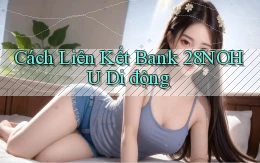 cách liên kết bank 28nohu di động
