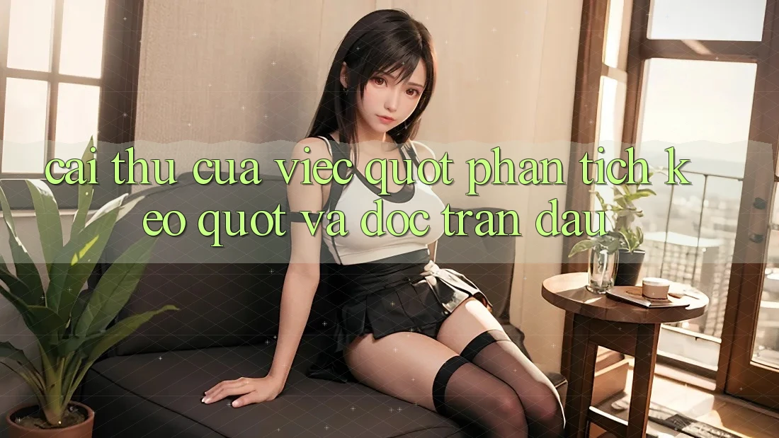 Cái thú của việc " phân tích kèo" và đọc trận đấu Cái thú của việc " phân tích kèo" và đọc trận đấu