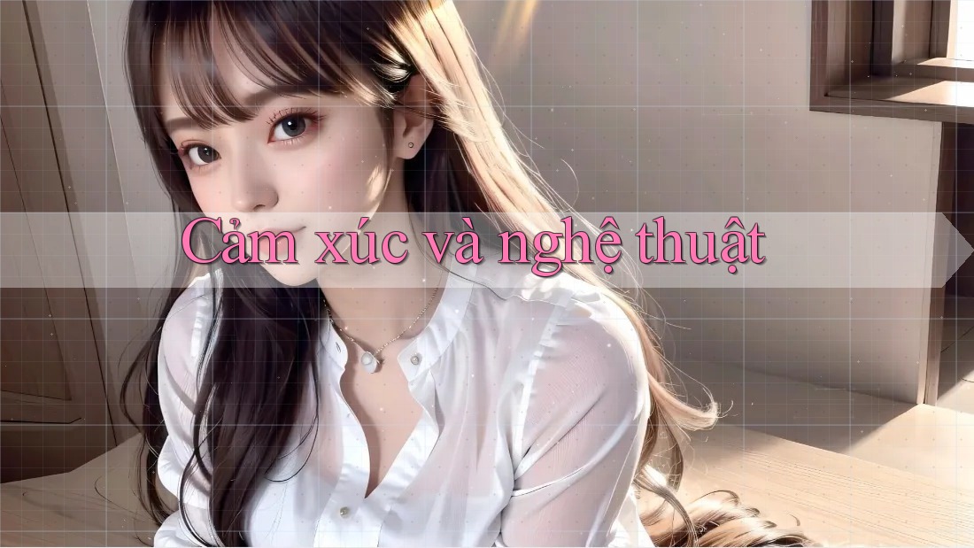 Cảm xúc và nghệ thuật Cảm xúc và nghệ thuật