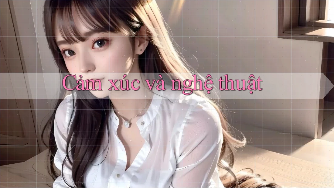 Cảm xúc và nghệ thuật Cảm xúc và nghệ thuật