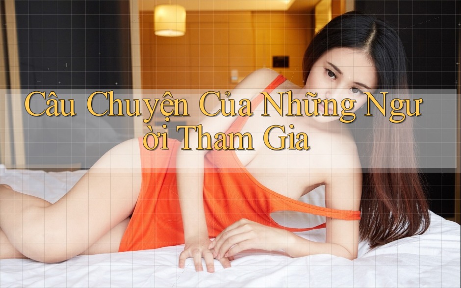 Câu Chuyện Của Những Người Tham Gia Câu Chuyện Của Những Người Tham Gia