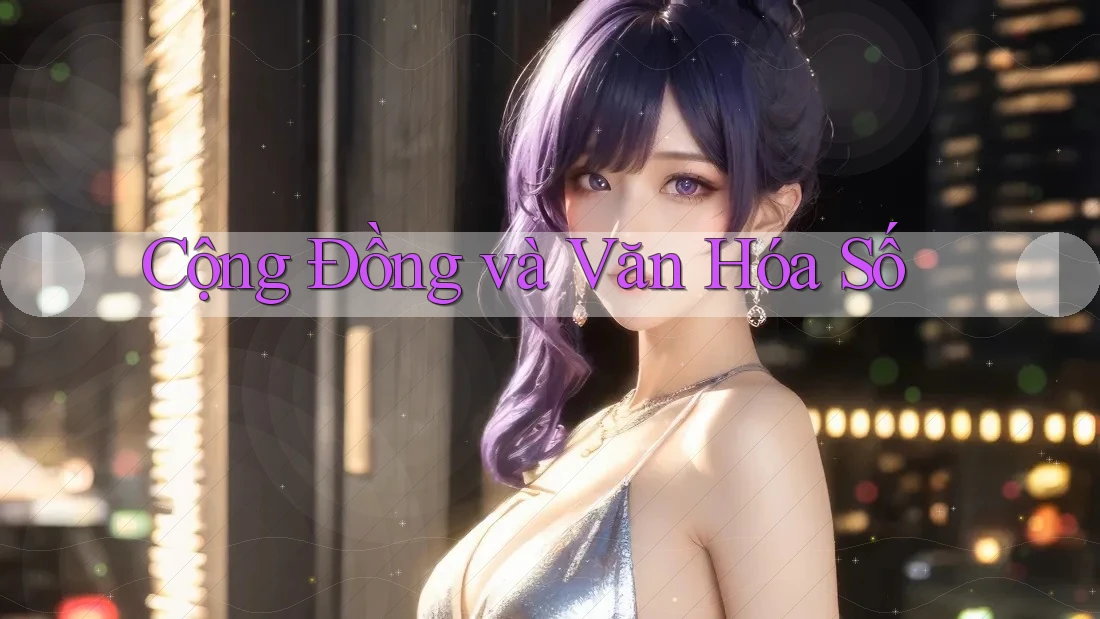 Cộng Đồng và Văn Hóa Số