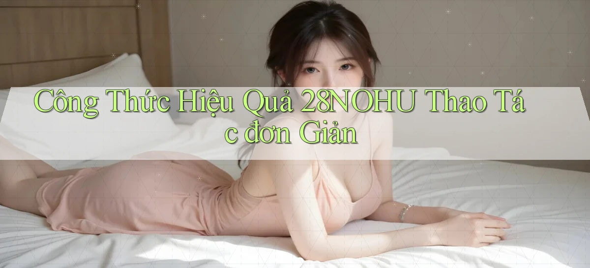 28nohu   Game Số 2026 Truy Cập Xác Thực