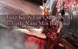 đăng ký nhận quà 28nohu code năm mới bây giờ