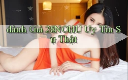 đánh giá 28nohu uy tín sự thật