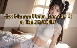 đọc manga phiên bản đầy đủ tại 28nohu