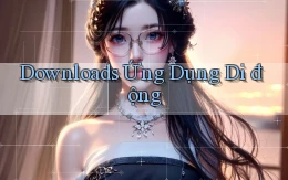 Downloads Ứng dụng di động